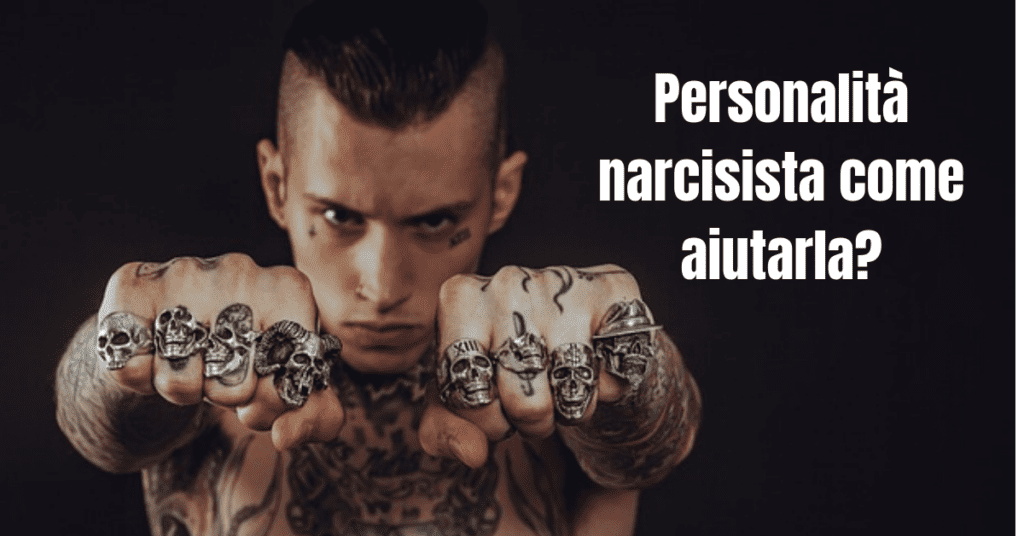 Personalità narcisista come aiutarla