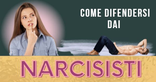 Come difendersi dai narcisisti patologici: 2 modi inusuali